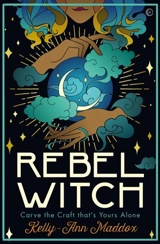 Rebel Witch - Kelly-Ann Maddox