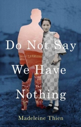 Do Not Say We Have Nothing - Madeleine Thien