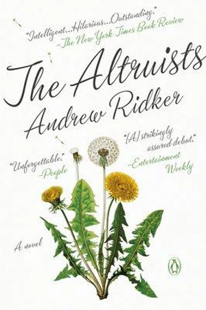 The Altruists : A Novel - Andrew Ridker