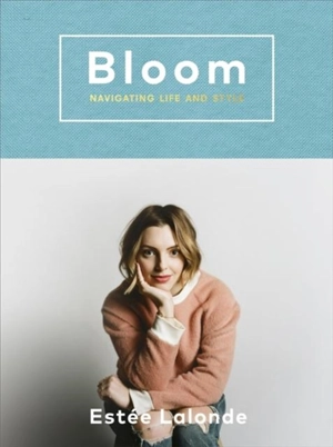 Bloom : Navigating Life and Style - Lalonde, Estee