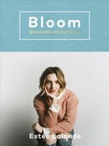Bloom : Navigating Life and Style - Lalonde, Estee