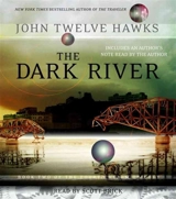 The Dark River : Book Two of the Fourth Realm Trilogy : Abridged - John Twelve Hawks