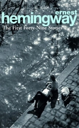 The First Forty-Nine Stories - Hemingway, Ernest