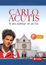 CARLO ACUTIS - 15 ANS D'AMOUR ET DE FOI - PITTAU MATTIA