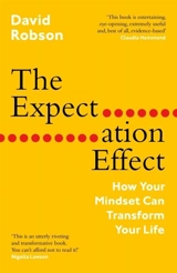 The Expectation Effect : How Your Mindset Can Transform Your Life - David Robson