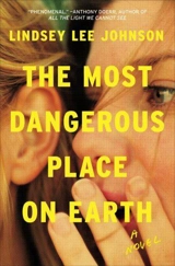 The Most Dangerous Place on Earth - Lindsey Lee Johnson