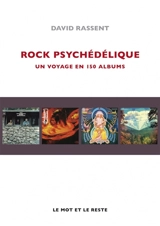 Rock psychédélique : un voyage en 150 albums - David Rassent
