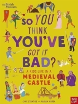 British Museum A Kid's Life in a Medieval Castle - Chae Strathie