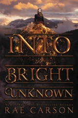 Into the Bright Unknown : Gold Seer Trilogy Vol. 3 - Rae Carson