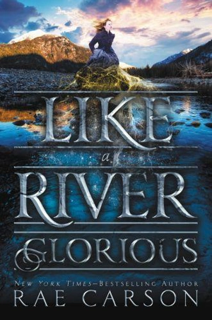 Like a River Glorious : Book Vol. 2 - Rae Carson