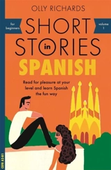 Short Stories in Spanish for Beginners Vol. 1 - Richards, Olly