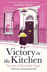 Victory in the Kitchen : The Life of Churchill's Cook - Annie Gray