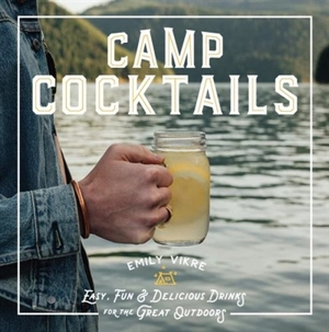Camp Cocktails - Vikre, Emily