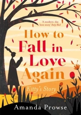 How to Fall in Love Again : Kitty's Story - Amanda Prowse