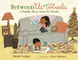Between Us and Abuela : A Family Story from the Border - Mitali Perkins