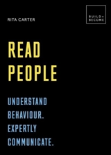 Read People : Understand Behaviour. Expertly Communicate - Rita Carter