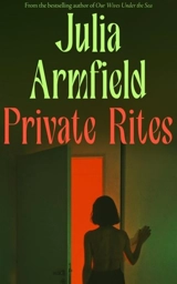 Private Rites - Julia Armfield