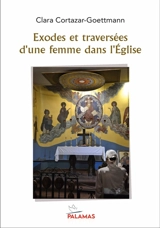 Exodes et traversées d'une femme dans l'Eglise - Clara Cortazar-Goettmann