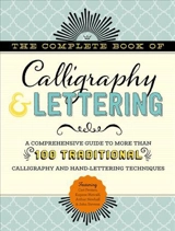The Complete Book of Calligraphy & Lettering : More Than 100 Traditional Calligraphy and Hand-Lettering Techniques - Cari Ferraro