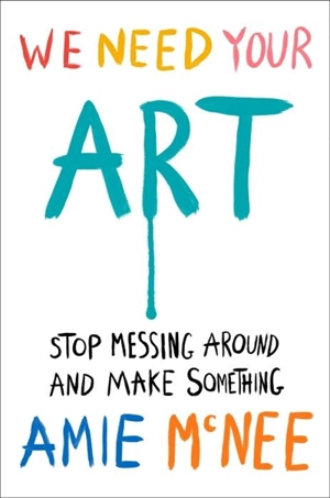 We Need Your Art - McNee, Amie