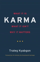 Karma : What It Is, What It Isn't, Why It Matters - Traleg Kyabgon
