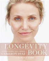 The Longevity Book : The Biology of Resilience, Privilege of Time New Science of Age - Cameron Diaz