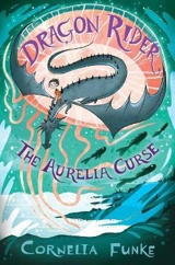 The Aurelia Curse : Dragon Rider Vol. 3 - Funke, Cornelia