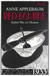 Red Famine : Salin's War on Ukraine, 1921-33 - Anne Applebaum