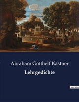 Lehrgedichte : Wissenschaft und Poesie im Dialog - Abraham Gotthelf Kästner