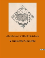 Vermischte Gedichte - Abraham Gotthelf Kästner