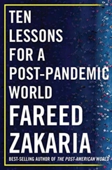 Ten Lessons for a Post-Pandemic World - Fareed Zakaria