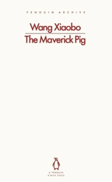 The Maverick Pig - Xiaobo Wang