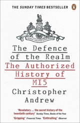 The Defence of the Realm : The Authorized History of MI5 - Christopher Maurice Andrew
