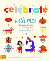 Celebrate With Me ! : Recipes, Crafts and Holiday Fun from around the World - Laura Gladwin
