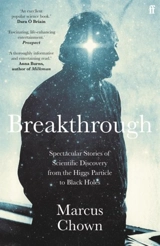 Breakthrough : Spectacular stories of scientific discovery from Higgs particle to - Marcus Chown
