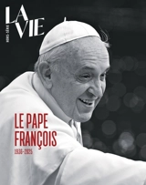 Vie, hors-série (La). Le pape François : 1936-2025