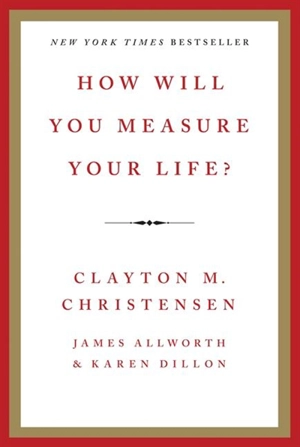 How Will You Measure Your Life ? - Clayton M. Christensen