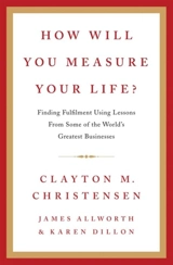 How Will You Measure Your Life ? - Clayton M. Christensen