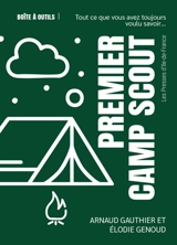 Premier camp scout : tout ce que vous avez toujours voulu savoir... - Arnaud Gauthier