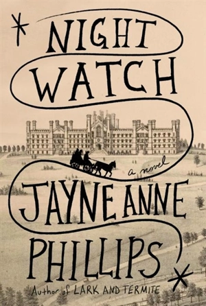 Night Watch - Jayne Anne Phillips