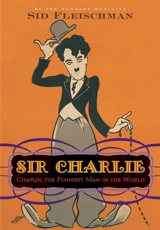 Sir Charlie : Chaplin, the funniest Man in the World - Sid Fleischman