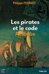 Les pirates et le code aztèque - Philippe Pourxet