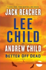 Better Off Dead : A Jack Reacher Novel Vol. 26 - Child, Lee