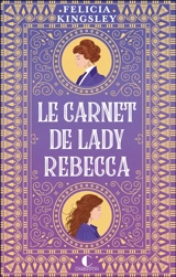 Le carnet de lady Rebecca - Felicia Kingsley