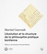 L'évolution et la structure de la philosophie pratique kantienne - Martial Guéroult