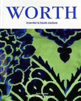 Worth : inventer la haute couture