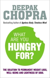 What Are You Hungry For ? - Chopra, Deepak/ Mlodinow, Leonard