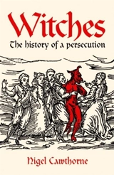 Witches : The History of a Persecution - Nigel Cawthorne