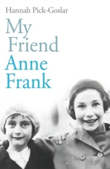 My Friend, Anne Frank - Pick-Goslar, Hannah