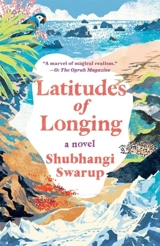 Latitudes of Longing - Shubhangi Swarup